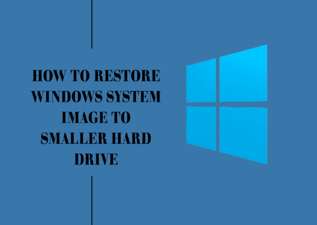 How to Restore Windows System Image to Smaller Hard Drive