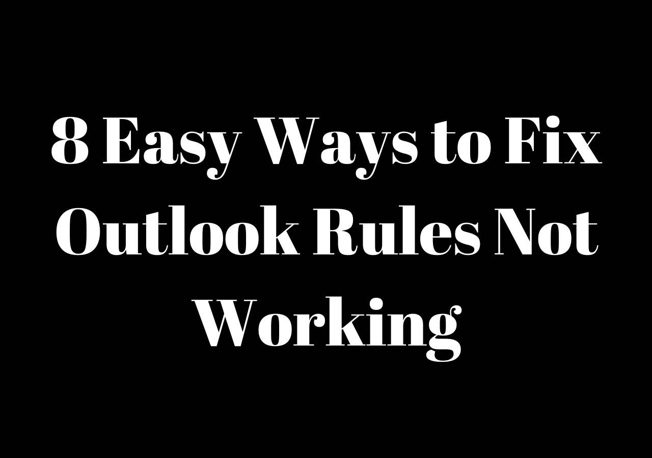 8 Ways How To Fix Outlook Rules Not Working Easeus 8693